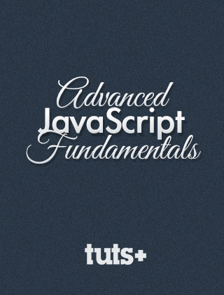 Advanced JavaScript Fundamentals Tuts+